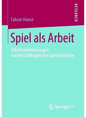预订 Spiel als Arbeit: Arbeitsorientierungen von Beschäftigten der Gamesbranche: 9783658107109