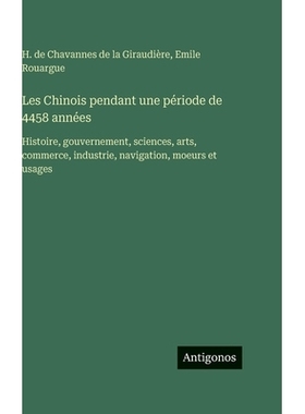 预订 Les Chinois pendant une période de 4458 années: Histoire, gouvernement, sciences, arts, commerce, industrie, navi
