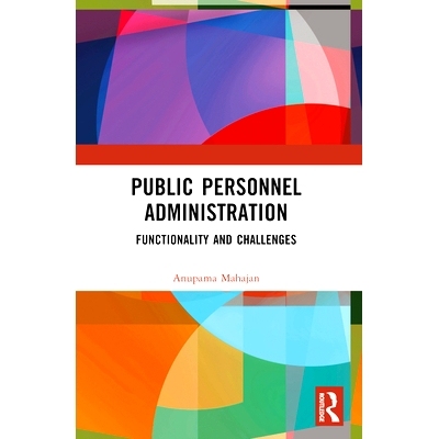 预订 Public Personnel Administration: Functionality and Challenges 公共人事管理：功能与挑战: 9781032585208