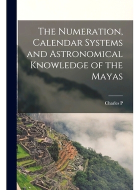 预订 The Numeration, Calendar Systems and Astronomical Knowledge of the Mayas: 9781016353854