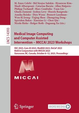[预订]Medical Image Computing and Computer Assisted Intervention - Miccai 2023 Workshops: Isic 2023, Care- 9783031474002