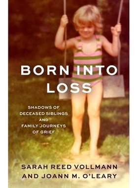 预订 Born Into Loss: Shadows of a Deceased Sibling and Family Journeys of Grief: 9781538172162