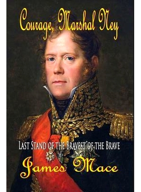 预订 Courage, Marshal Ney: Last Stand of the Bravest of the Brave: 9781500193188