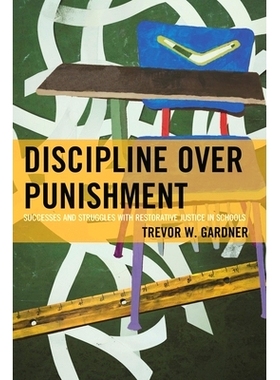 预订 Discipline Over Punishment: Successes and Struggles with Restorative Justice in Schools: 9781475822267