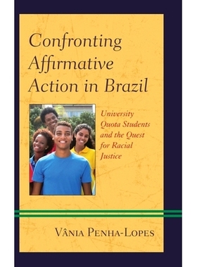 预订 Confronting Affirmative Action in Brazil: University Quota Students and the Quest for Racial Justice 面对巴西的积极