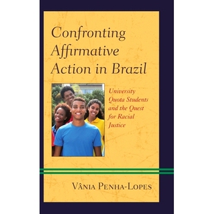预订 Confronting Affirmative Action in Brazil: University Quota Students and the Quest for Racial Justice 面对巴西的积极