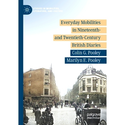 预订 Everyday Mobilities in Nineteenth- and Twentieth-Century British Diaries 19世纪与20世纪英国日记的日常活动: 97830311