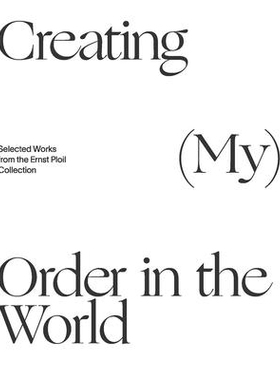 预订 Creating (My) Order in the World: Selected Works from the Ernst Ploil Collection: 9783903320956