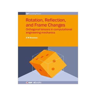 [预订]Rotation, Reflection and Frame Changes: Orthogonal Tensors in Computational Engineering Mechanics 9780750314527