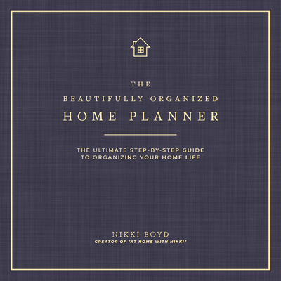 【预订】Beautifully Organized Home Planner: The Ultimate Step-By-Step Guide to Organizing Your Home Life
