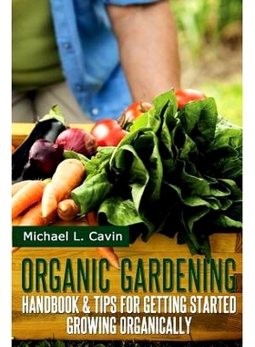 预订 Organic Gardening Guide: Handbook and Tips for Getting Started Growing Organically: 9781497484757
