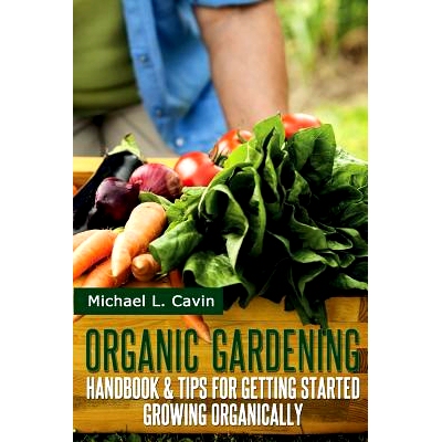 预订 Organic Gardening Guide: Handbook and Tips for Getting Started Growing Organically: 9781497484757