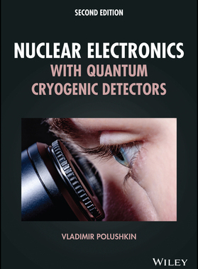 【预订】Nuclear Electronics With Quantum Cryogenic Detectors 2Nd Edition 9781119834687