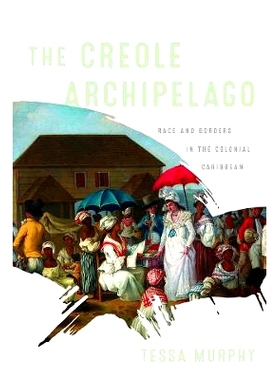 预订 The Creole Archipelago: Race and Borders in the Colonial Caribbean 克里奥尔群岛：加勒比殖民地的种族与边界: 97815128