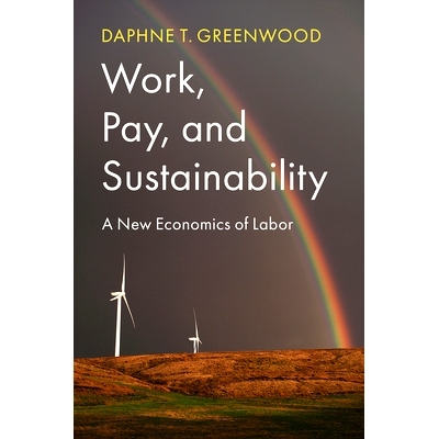 预订 Work, Pay, and Sustainability: A New Economics of Labor 工作、薪酬和可持续性：一种新的劳动力经济学: 9781509536757