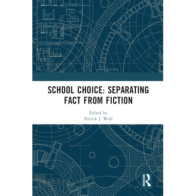 预订 School Choice: Separating Fact from Fiction *选择：事实与虚构的分离: 9780367583293