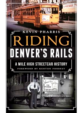 预订 Riding Denver’s Rails: A Mile-High Streetcar History: 9781540232953