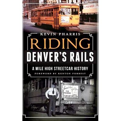预订 Riding Denver’s Rails: A Mile-High Streetcar History: 9781540232953