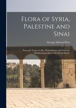 [预订]Flora of Syria, Palestine and Sinai; From the Taurus to Ras Muhammad, and From the Mediterranean Sea 9781015899407