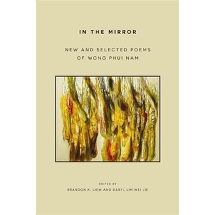 New Poems Mirror 镜中诗篇 9789813252868 预订 Nam and the Wong Selected 黄埔彦新精选诗篇 Phui