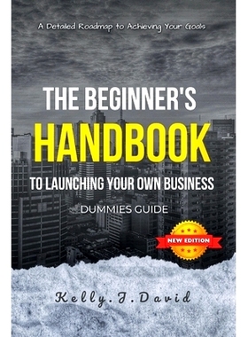 预订 The Beginner’s Handbook to Launching Your Own Business Dummies Guide: Your home based business guide to Achieving