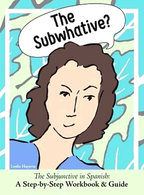 预订 The Subwhative?: The Spanish Subjunctive: A Step-by-Step Workbook & Guide: 9780999771808