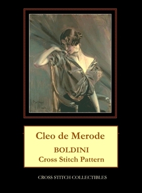 预订 Cleo de Merode: Boldini Cross Stitch Pattern Cleo de Merode：Boldini 十字绣图案: 9798863889139