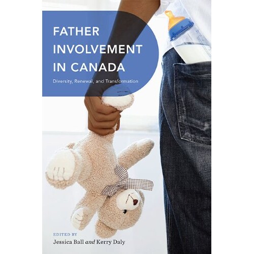 预订 Father Involvement in Canada: Diversity, Renewal, and Transformation 加拿大父亲参与：多样性、更新与转变: 9780774824