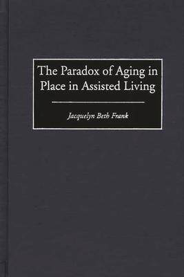 [预订]Paradox of Aging in Place in Assisted Living, The 9780897896788