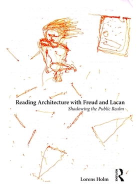 预订 Reading Architecture with Freud and Lacan: Shadowing the Public Realm 与弗洛伊德及拉康一起阅读建筑：遮蔽公共领域: 9