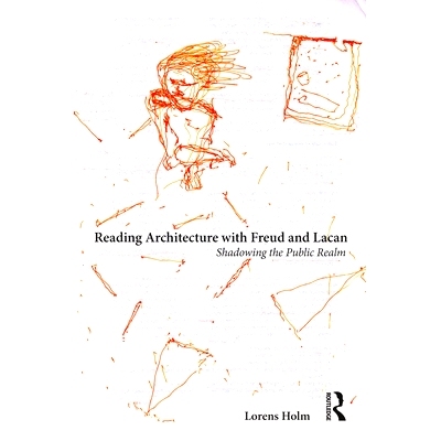 预订 Reading Architecture with Freud and Lacan: Shadowing the Public Realm 与弗洛伊德及拉康一起阅读建筑：遮蔽公共领域: 9