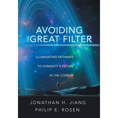 预订 Avoiding the Great Filter: Illuminating Pathways to Humanity’s Future in the Cosmos 9781665773614