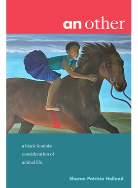 预订 an other: a black feminist consideration of animal life 另一个：黑人女性主义对动物生命的思考: 9781478025078