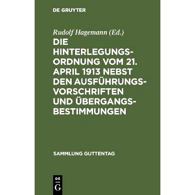 预订 Die Hinterlegungsordnung vom 21. April 1913 nebst den Ausführungsvorschriften und Übergangsbestimmungen: 97831111