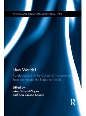 预订 New Worlds?: Transformations in the Culture of International Relations Around the Peace of Utrecht: 9780367882334