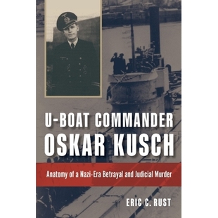 预订 Judicial Nazi Era Oskar Anatomy 潜艇指挥官奥斯卡 库什：纳粹时期 Commander Kusch and Betrayal Murder boat