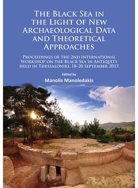 预订 The Black Sea in the Light of New Archaeological Data and Theoretical Approaches: Proceedings of the 2nd Internatio
