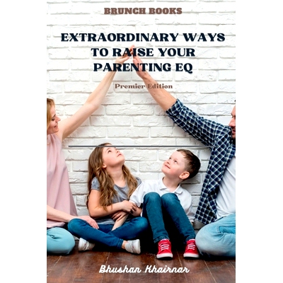 预订 Extraordinary Ways to Raise your Parenting EQ: Being Parent - Premier Edition: 9798885306102