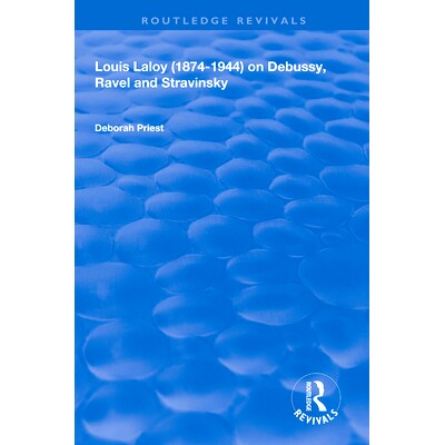 预订 Louis Laloy (1874-1944) on Debussy, Ravel and Stravinsky: 9781138351264