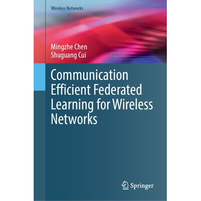 预订 Communication Efficient Federated Learning for Wireless Networks 适合无线网络的通信高效联合学习 9783031512650