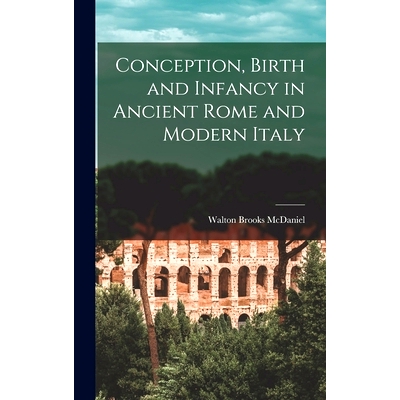 预订 Conception, Birth and Infancy in Ancient Rome and Modern Italy: 9781014013545