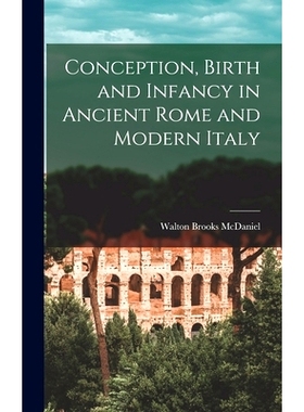 预订 Conception, Birth and Infancy in Ancient Rome and Modern Italy: 9781014013545