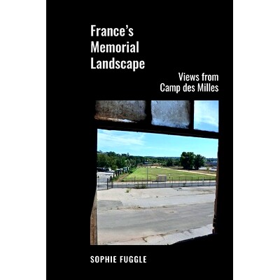 预订 France’s Memorial Landscape: Views from Camp des Milles 法国纪念景观：从米尔斯营地看风景: 9781837644780