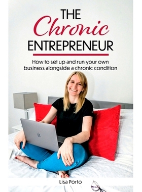 预订 The Chronic Entrepreneur: How to set up and run your own business alongside a chronic condition