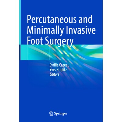 预订 Percutaneous and Minimally Invasive Foot Surgery 经皮微创足部手术: 9783030987909