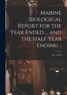 [预订]Marine Biological Report for the Year Ended ... and the Half Year Ending ..; *1918 9781014549242