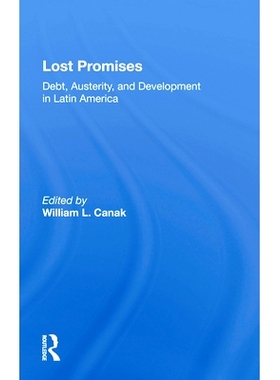预订 Lost Promises: Debt, Austerity, And Development In Latin America 失落的承诺：拉丁美洲的债务，紧缩与发展: 9780367155