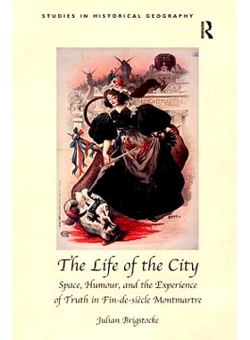 预订 The Life of the City: Space, Humour, and the Experience of Truth in Fin-de-siècle Montmartre 城市生活：世纪末蒙马