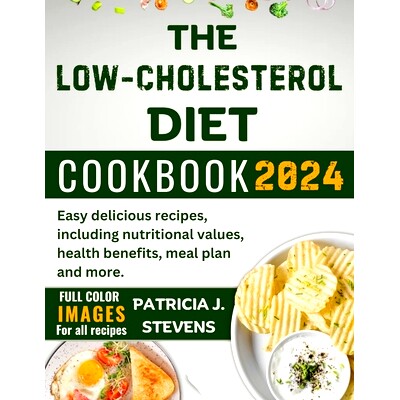 预订 The Low-Cholesterol Diet Cookbook 2024: Easy delicious recipes, including nutritional values, health benefits, meal