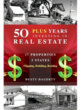 预订 50 Plus Years Investing in Real Estate: 17 Properties, 3 States: Flipping, Building, Renting: 9798873259830